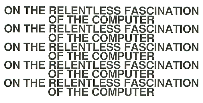 On the relentless fascination of the computer