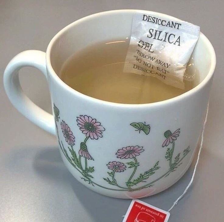 How about a nice cup of dehydrating silica tea